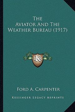 portada the aviator and the weather bureau (1917) the aviator and the weather bureau (1917) (en Inglés)