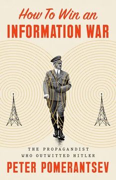portada How to win an Information War: The Propagandist who Outwitted Hitler (in English)