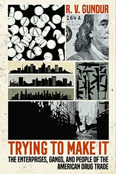 portada Trying to Make it: The Enterprises, Gangs, and People of the American Drug Trade (in English)