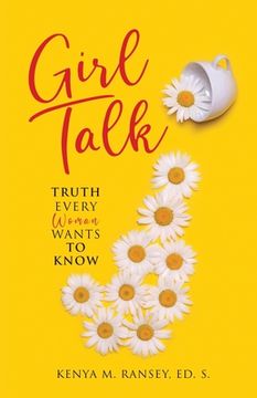 portada Girl Talk: Truth Every Woman Wants To Know (en Inglés)