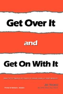 portada get over it and get on with it: using the ten principles of entelechy to conquer change and create abundance (en Inglés)