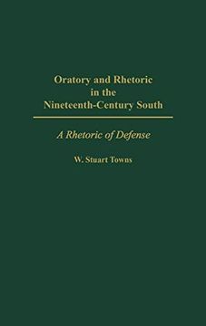 portada Oratory and Rhetoric in the Nineteenth-Century South: A Rhetoric of Defense (en Inglés)