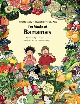 portada I'm Made Of Bananas: Healthy eating for kids and grown-ups ! (en Inglés)