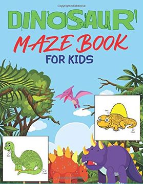portada Dinosaur Maze Book for Kids: A Fantastic Dinosaur Mazes Activity Book for Children, Amazing Gift for Boys, Girls, Toddlers & Preschoolers 