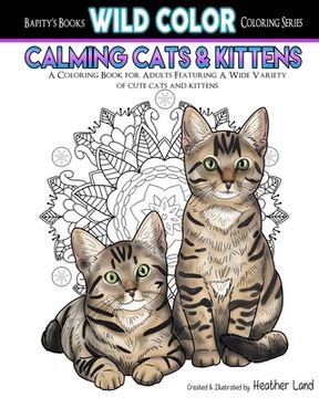 portada Calming Cats & Kittens: Adult Coloring Book (en Inglés)