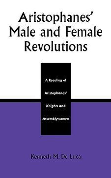 portada aristophanes' male and female revolutions: a reading of aristophanes' knights and assemblywomen (en Inglés)