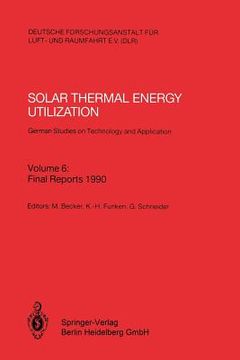 portada solar thermal energy utilization. german studies on technology and application: volume 6: final reports 1990 (en Inglés)