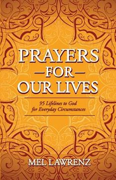 portada Prayers for Our Lives: 95 Lifelines to God for Everyday Circumstances (en Inglés)