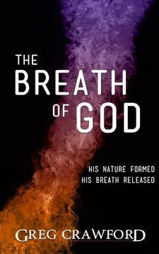portada The Breath of God: His nature formed His breath released (en Inglés)