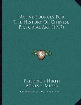 portada native sources for the history of chinese pictorial art (1917) (en Inglés)