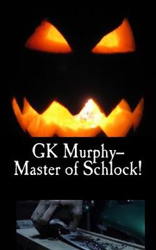 portada GK Murphy--Master of Schlock! (en Inglés)