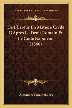 portada De L'Erreur En Matiere Civile D'Apres Le Droit Romain Et Le Code Napoleon (1860) (en Francés)