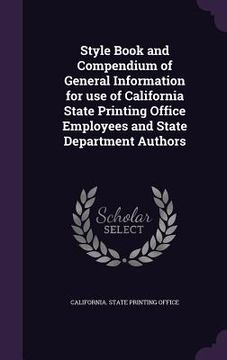 portada Style Book and Compendium of General Information for use of California State Printing Office Employees and State Department Authors (in English)