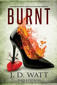 portada Burnt: The Shocking True Story of a Woman's Deception and a Man's Broken Heart (in English)
