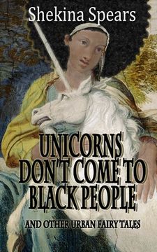 portada Unicorns don't come to Black People: and Other Urban Fairy Tales (in English)