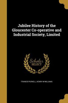 portada Jubilee History of the Gloucester Co-operative and Industrial Society, Limited