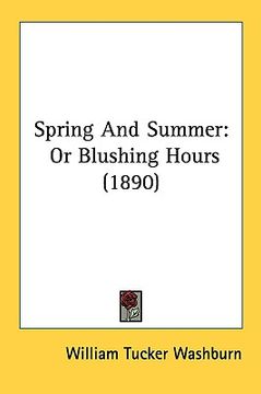 portada spring and summer: or blushing hours (1890)