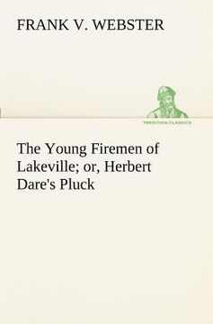 portada the young firemen of lakeville or, herbert dare's pluck (en Inglés)