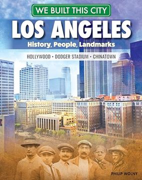 portada We Built This City: Los Angeles: History, People, Landmarks - Hollywood, Dodger Stadium, Chinatown