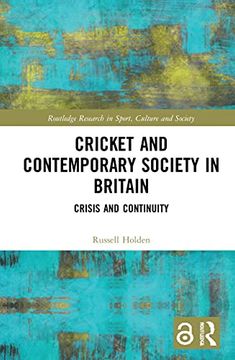 portada Cricket and Contemporary Society in Britain: Crisis and Continuity (Routledge Research in Sport, Culture and Society) 