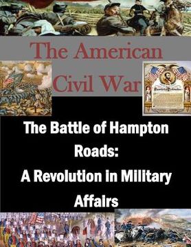 portada The Battle of Hampton Roads: A Revolution in Military Affairs