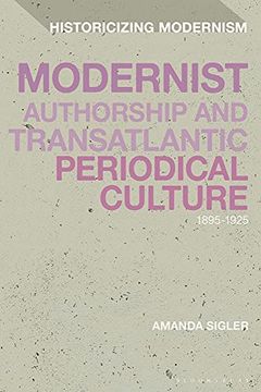portada Modernist Authorship and Transatlantic Periodical Culture: 1895–1925 (Historicizing Modernism) 