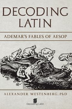 portada Decoding Latin: Ademar's Fables of Aesop (en Inglés)