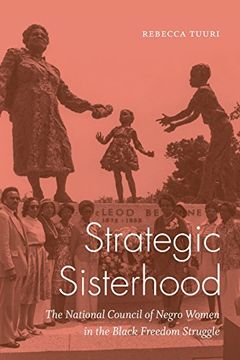 portada Strategic Sisterhood: The National Council of Negro Women in the Black Freedom Struggle (en Inglés)