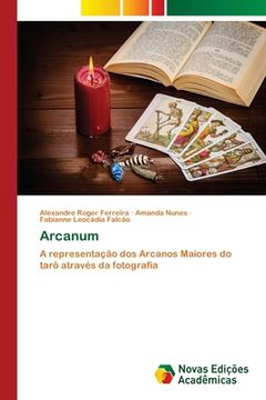 portada Arcanum: A representação dos Arcanos Maiores do tarô através da fotografia (Paperback) (in Portuguese)
