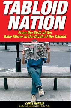 portada tabloid nation: from the birth of the mirror to the death of the tabloid