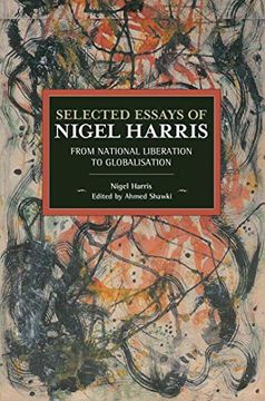 portada Selected Essays of Nigel Harris: From National Liberation to Globalisation (Historical Materialism) (in English)