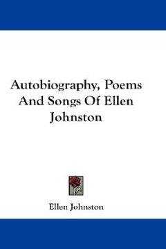 portada autobiography, poems and songs of ellen johnston (en Inglés)