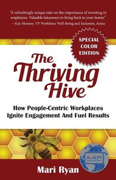 portada The Thriving Hive: SPECIAL COLOR EDITION: How People-Centric Workplaces Ignite Engagement and Fuel Results (en Inglés)