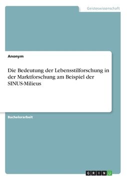 portada Die Bedeutung der Lebensstilforschung in der Marktforschung am Beispiel der SINUS-Milieus (in German)