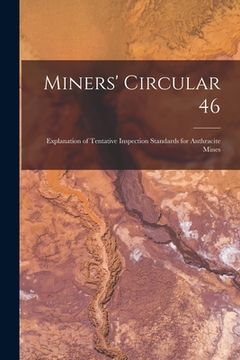 portada Miners' Circular 46: Explanation of Tentative Inspection Standards for Anthracite Mines (in English)