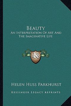 portada beauty: an interpretation of art and the imaginative life (en Inglés)