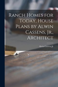 portada Ranch Homes for Today, House Plans by Alwin Cassens, Jr., Architect (en Inglés)
