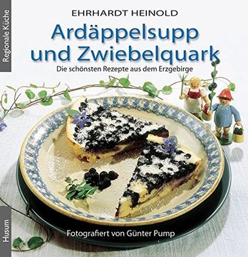 portada Ardäppelsupp und Zwiebelquark: Die schönsten Rezepte aus dem Erzgebirge (en Alemán)