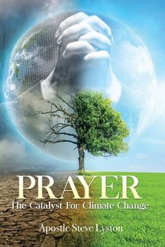 portada Prayer, The Catalyst For Climate Change (en Inglés)