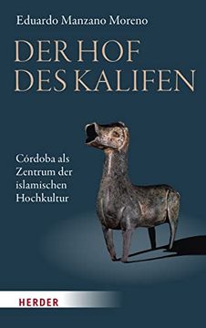 portada Der hof des Kalifen: Córdoba als Zentrum der Islamischen Hochkultur (in German)