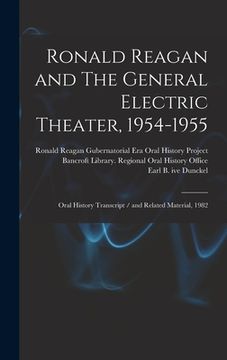 portada Ronald Reagan and The General Electric Theater, 1954-1955: Oral History Transcript / and Related Material, 1982