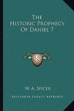 portada the historic prophecy of daniel 7 (en Inglés)