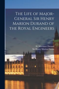 portada The Life of Major-General Sir Henry Marion Durand of the Royal Engineers; 2 (en Inglés)