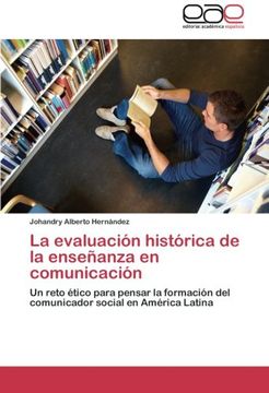 portada La evaluación histórica de la enseñanza en comunicación: Un reto ético para pensar la formación del comunicador social en América Latina
