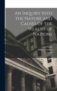 portada An Inquiry Into the Nature and Causes of the Wealth of Nations; v.1 (en Inglés)