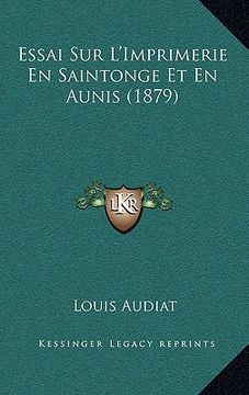 portada Essai Sur L'Imprimerie En Saintonge Et En Aunis (1879) (en Francés)
