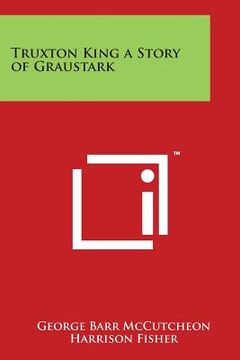 portada Truxton King a Story of Graustark (en Inglés)