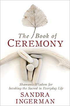 portada The Book of Ceremony: Shamanic Wisdom for Invoking the Sacred in Everyday Life (in English)