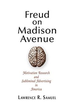 portada Freud on Madison Avenue: Motivation Research and Subliminal Advertising in America 
