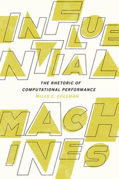 portada Influential Machines: The Rhetoric of Computational Performance (en Inglés)